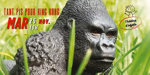 TANT PIS POUR KING KONG