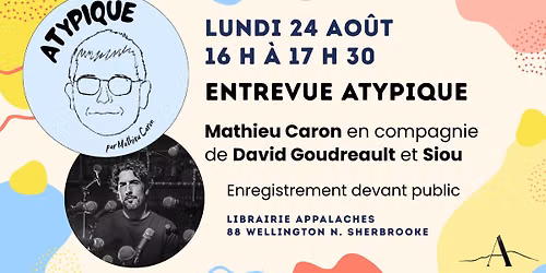 Entrevue atypique par Mathieu Caron - David Goudreault et Siou
