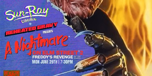 REHEATED GRAVY PRESENTS \u201cA NIGHTMARE ON ELM STREET 2\u201d ON 35MM (PRIDE EDITION)