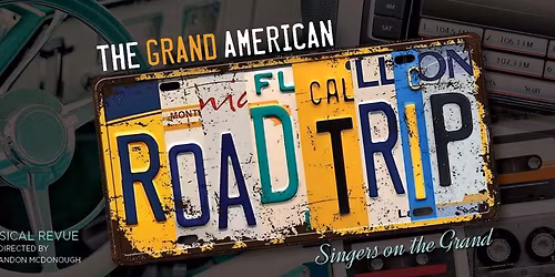 Singers on the Grand presents the Grand American Roadtrip