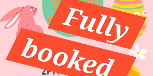 ** Fully booked **Afternoon tea with Easter Bunny \ud83d\udc30