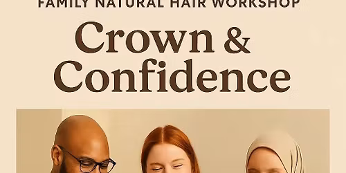BRAIDING 101 + FAMILY CROWN & CONFIDENCE WORKSHOP