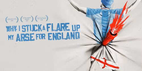 Why I stuck a flare up my arse for England
