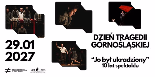 10-lecie spektaklu "Jo by\u0142 ukradziony" Teatru SAFO | Rydu\u0142towy | Dzie\u0144 Tragedii G\u00f3rno\u015bl\u0105skiej 2027