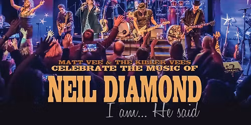 I Am He Said - A Celebration Of The Music Of Neil Diamond at Johnson County Community College - Yardley Hall
