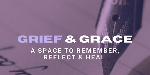 Grief & Grace: A Space to Remember, Reflect & Heal