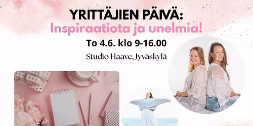 Yritt\u00e4jien p\u00e4iv\u00e4: Inspiraatiota & unelmia! 