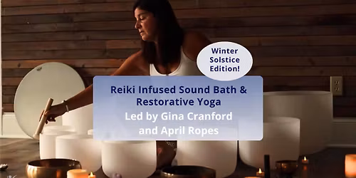 Winter Solstice Reiki Infused Sound Bath & Restorative Yoga - with Gina Cranford & April Ropes