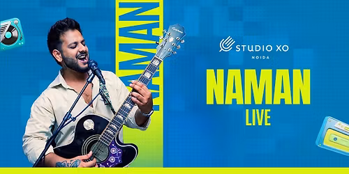 Studio XO Presents Naman Live