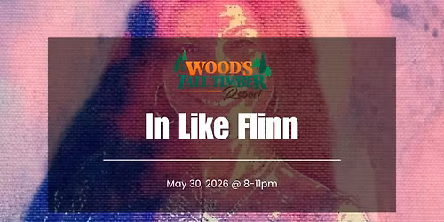 In Like Flinn @ Wood's Tall Timber Resort