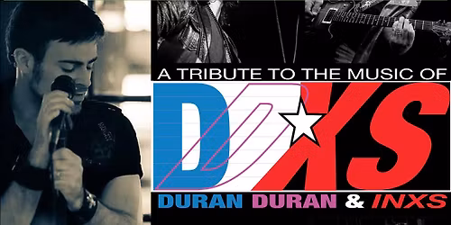 DDXS: A Tribute to the Music of Duran Duran & INXS