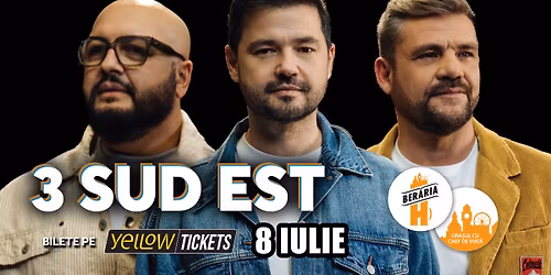 3 SUD EST \u00een concert la Ber\u0103ria H pe 8 iulie 
