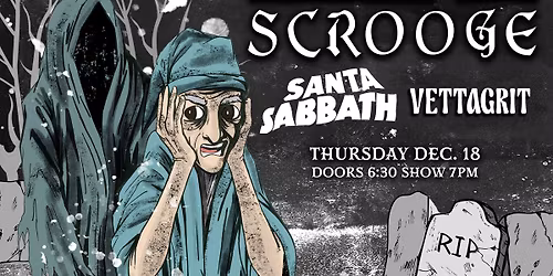 FREE SHOW: SCROOGE \/ SANTA SABBATH \/ VETTAGRIT