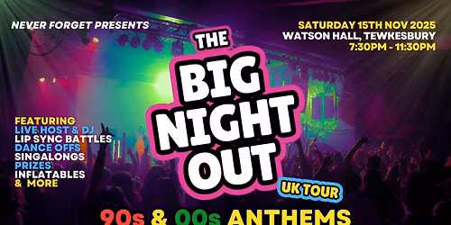 BIG NIGHT OUT - 90s & 00s Tewkesbury, Watson Hall