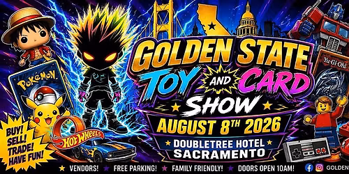 2026 Golden State Toy and Card Show - Sacramento