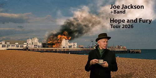 AUSVERKAUFT: Joe Jackson & Band: Hope And Fury Tour 2026 \/\/ CS zu Gast im Staatstheater