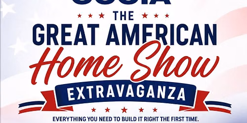 THE GREAT AMERICAN Home Show EXTRAVAGANZA