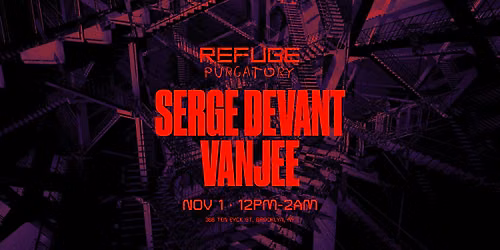 PURGATORY: Sunday Daytime at Refuge w\/ Serge Devant + Vanjee