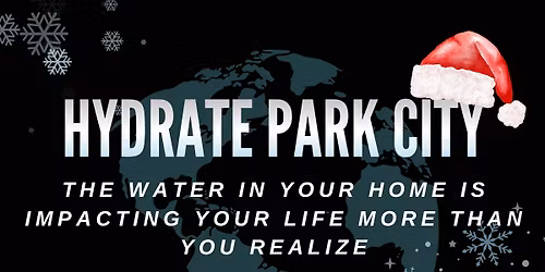 HYDRATE PARK CITY: Your Health & Wellness starts with the kind of WATER you drink