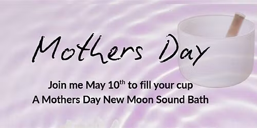 Mother\u2019s Day New Moon Sound Bath