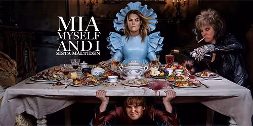 Mia, myself and I \u2013 Sista m\u00e5ltiden