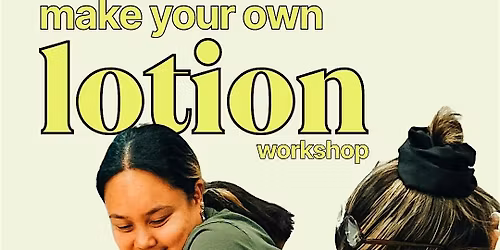 Lotion Making Workshop