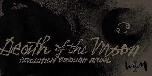 Death of the Moon: Revolution Through Ritual
