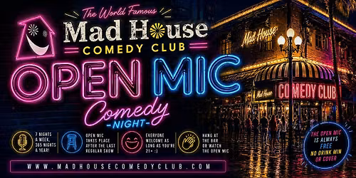 Friday Night Open Mic \u2022 The World Famous Mad House Comedy Club \u2022 Free Stand-Up Comedy Show