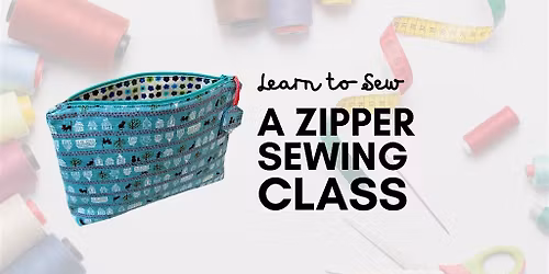 Beginner Sewing Class Toronto: Make a Zipper Pouch (No Experience Needed)