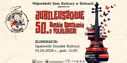 50. Buskie Spotkania z Folklorem - Eliminacje w Opatowie 