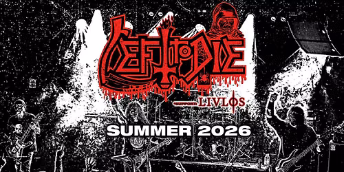 LEFT TO DIE - Summer 2026 - Support: LIVL\u00d8S