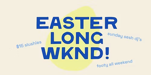 Easter Long Weekend at The Pav