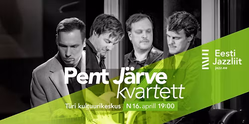 Jazzliit ja T\u00fcri Kultuurikeskus LIVE | Pent J\u00e4rve kvartett