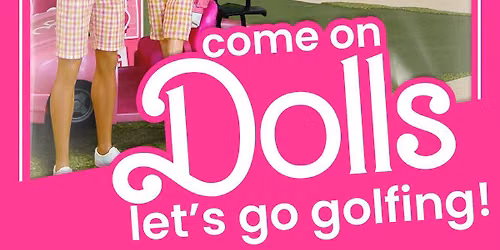 Come on, Dolls, Let's Go Golfing