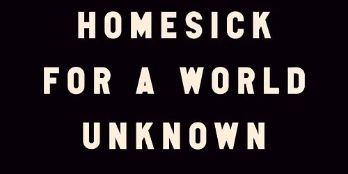 Homesick for a World Unknown \u2013 An Evening with Author Miriam Horn