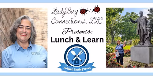 LadyBug Connections, LLC presents: Lunch & Learn with Holland Tasting Tours