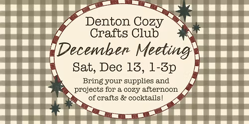 Denton Cozy Crafts Club Meet!
