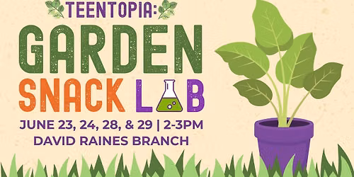 Teentopia: Garden Snack Lab at the David Raines Branch
