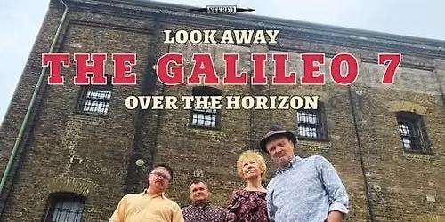 THE GALILEO 7 + LORD ROCHESTER + THE BURNTWICK SMUGGLERS