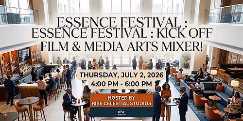 Essence Festival :  Kick Off Film & Media  Arts Mixer!