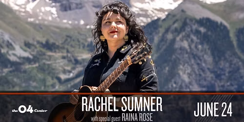 Rachel Sumner w\/ Raina Rose at The 04 Center | Austin