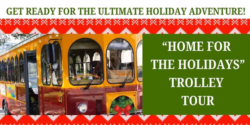 HOME FOR THE HOLIDAYS TROLLY TOUR