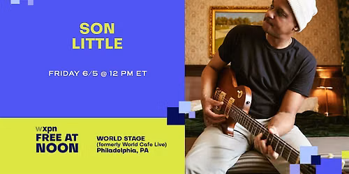 WXPN Free At Noon with SON LITTLE