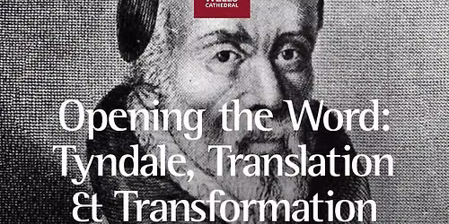 Opening the Word: Tyndale, Translation and Transformation