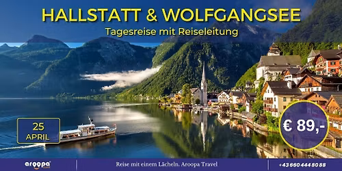 \ud83c\udde6\ud83c\uddf9HALLSTATT & WOLFGANGSEE\ud83c\udde6\ud83c\uddf9 Tagesreise mit Reisleitung p.P. \u20ac 89,- 