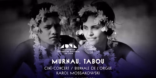 Cin\u00e9-concert Orgue - Murnau, Tabou - Karol Mossakowski