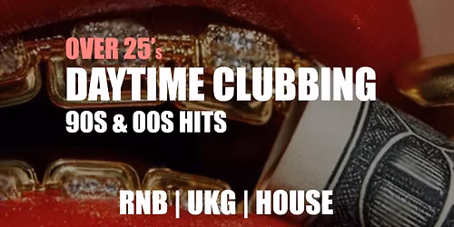 Over 25s Daytime Clubbing