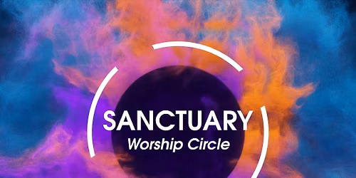 Summer Sanctuary Worship Circle - 12 Hours!