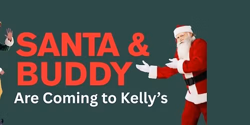 Santa Clause & Buddy Are Coming to Kelly's