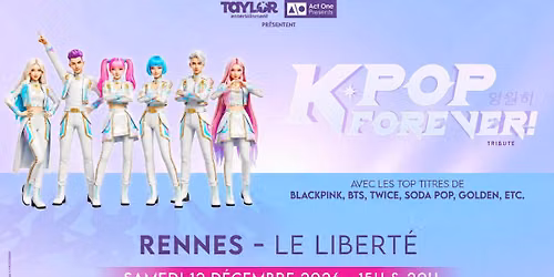 K-POP FOREVER \u2022 Rennes \/ Le Libert\u00e9 \u2022 12.12.26 \u2022 S\u00e9ance 20h00